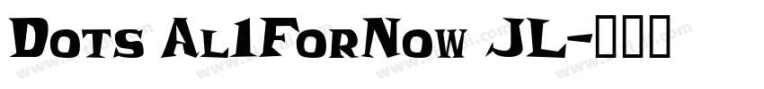 Dots Al1ForNow JL字体转换 Dots Al1ForNow JL字体转换